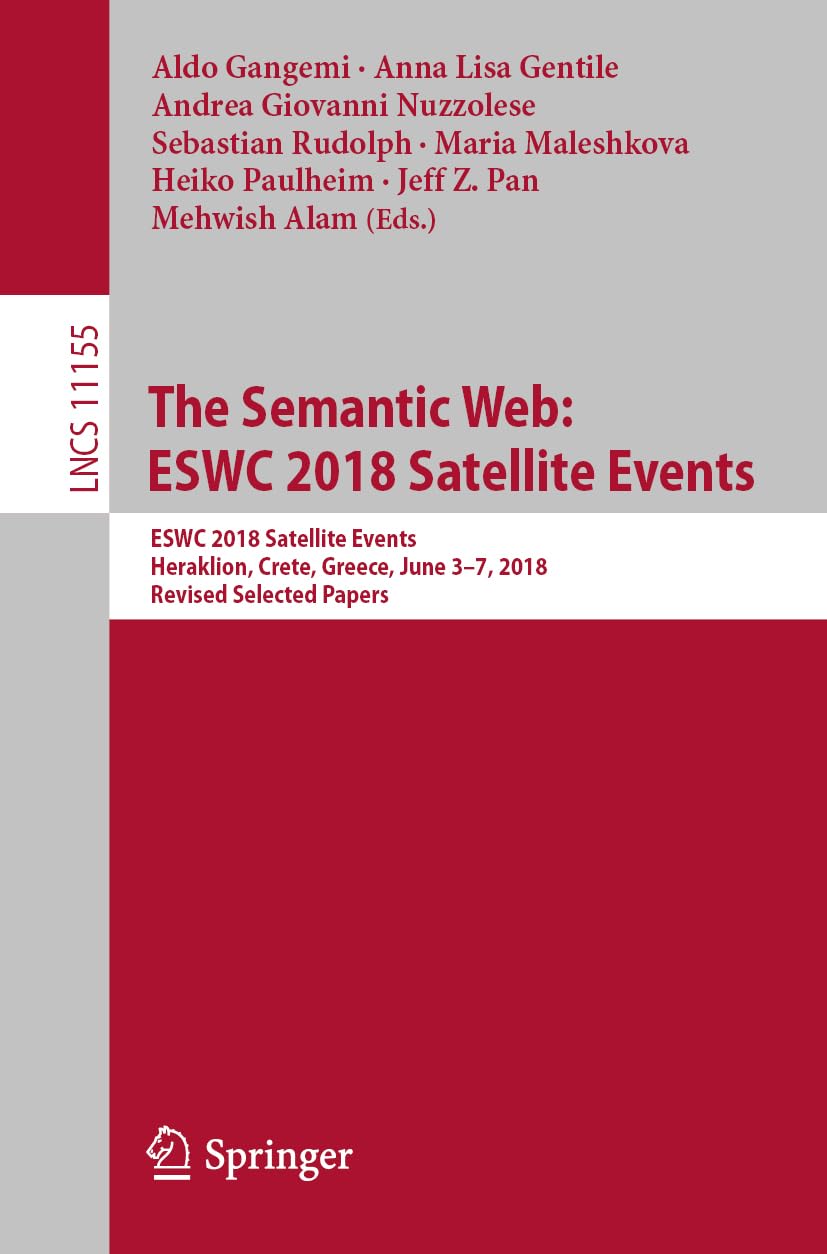 The Semantic Web: ESWC 2018 Satellite Events: ESWC 2018 Satellite Events, Heraklion, Crete, Greece, June 37, 2018, Revised Sele,Used