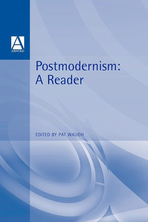 Postmodernism: A Reader (Hodder Arnold Publication),New