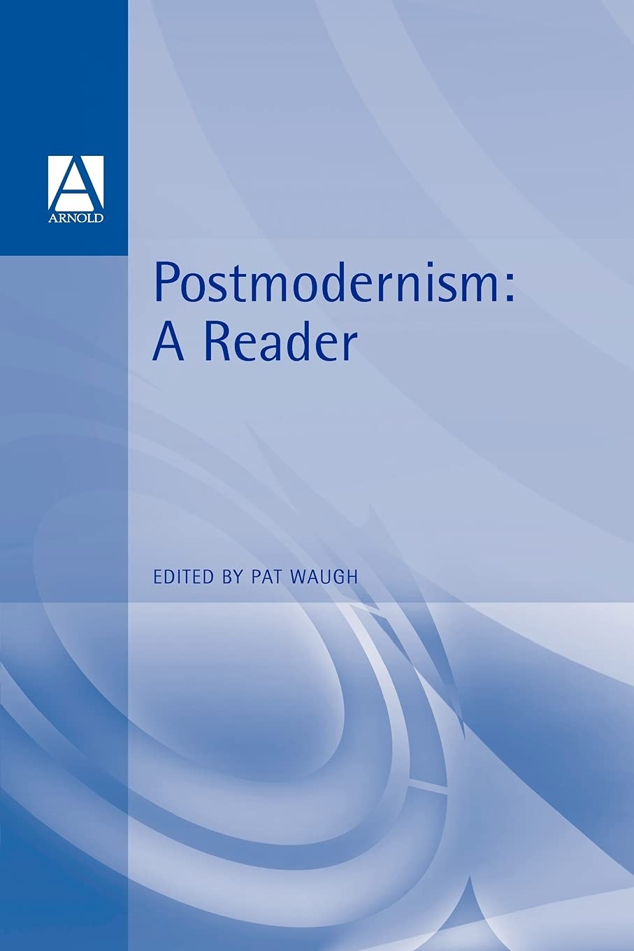 Postmodernism: A Reader (Hodder Arnold Publication),New