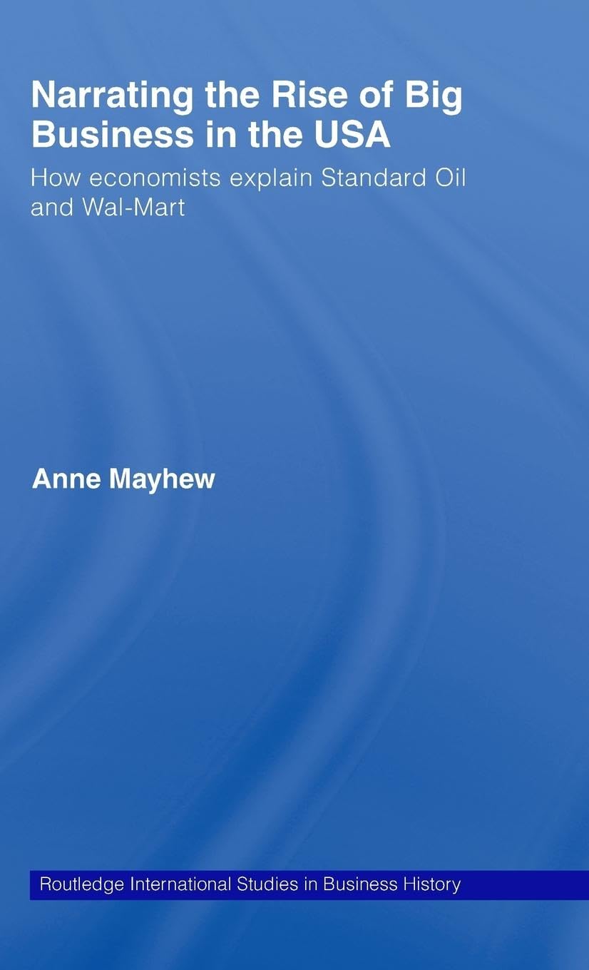 Narrating the Rise of Big Business in the USA: How economists explain standard oil and WalMart (Routledge International Studies,Used