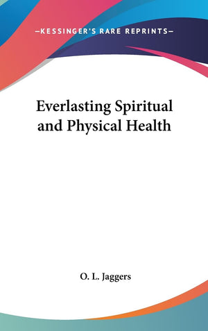 Everlasting Spiritual And Physical Health,New