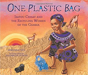 One Plastic Bag: Isatou Ceesay And The Recycling Women Of The Gambia