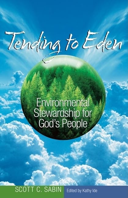 Tending to Eden: Environmental Stewardship for God's People,New