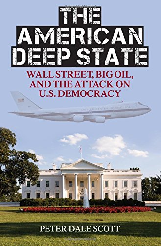 The American Deep State: Wall Street, Big Oil, And The Attack On U.S. Democracy (War And Peace Library)