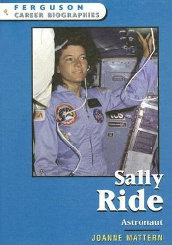 Sally Ride: Astronaut (Ferguson Career Biographies),Used