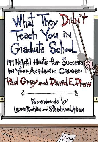 What They Didn't Teach You in Graduate School: 199 Helpful Hints for Success in Your Academic Career,Used