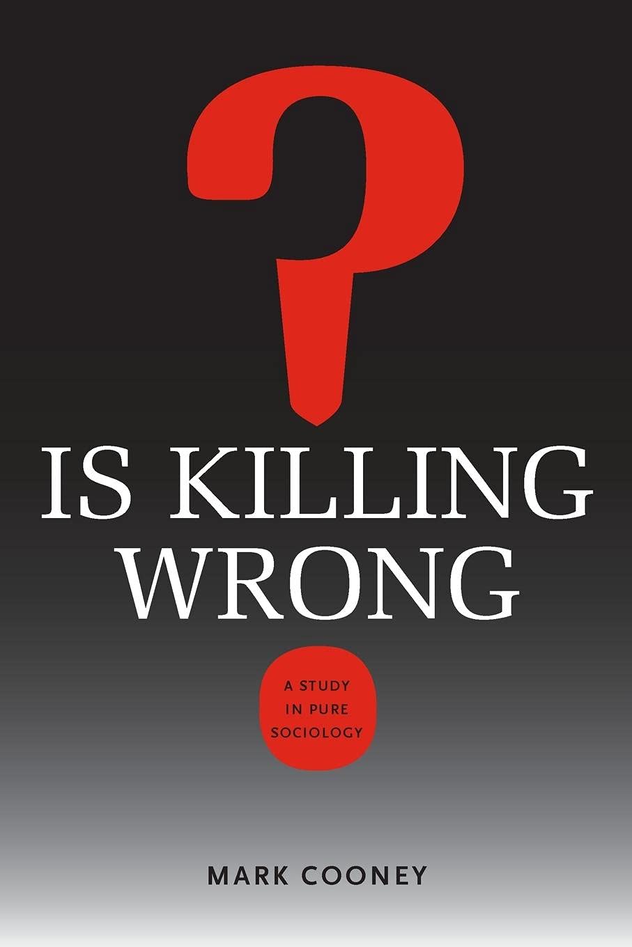 Is Killing Wrong?: A Study in Pure Sociology (Studies in Pure Sociology),Used