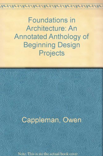 Foundations In Architecture: An Annotated Anthology Of Beginning Design Projects-used