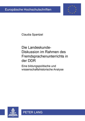 Die Landeskundediskussion Im Rahmen Des Fremdsprachenunterrichts In Der Ddr: Eine Bildungspolitische Und Wissenschaftshistorisc,Used
