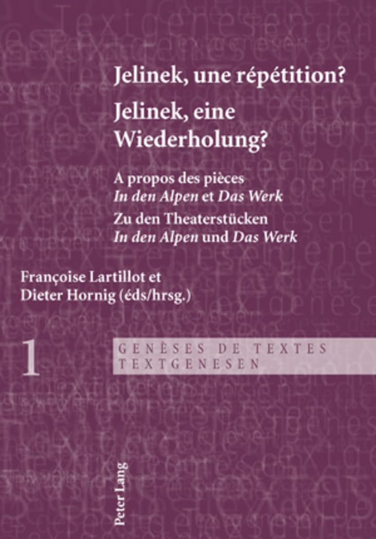 Jelinek, Une Rptition ? Jelinek, Eine Wiederholung?: A Propos Des Pices  In Den Alpen  Et  Das Werk   Zu Den Theaterstcken,Used