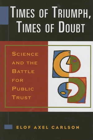Times of Triumph, Times of Doubt: Science and the Battle for Public Trust,Used