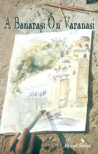 A Banarasi On Varanasi