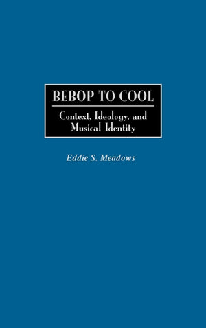 Bebop To Cool: Context, Ideology, And Musical Identity (Jazz Companions),Used