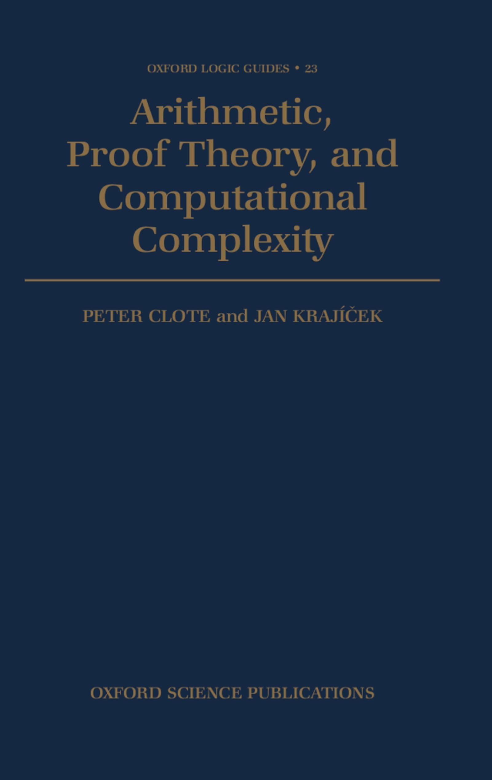 Arithmetic, Proof Theory, and Computational Complexity (Oxford Logic Guides),Used