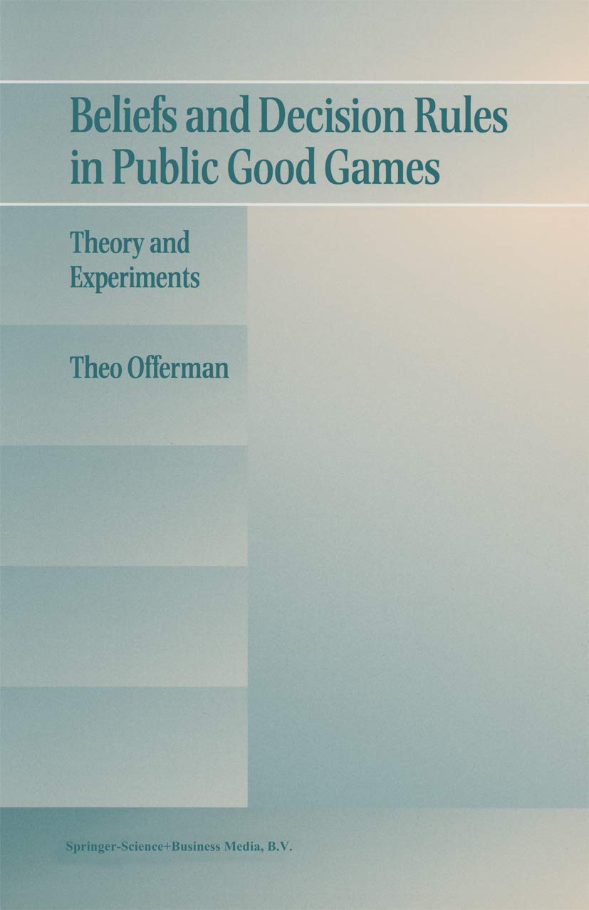 Beliefs and Decision Rules in Public Good Games: Theory and Experiments,Used
