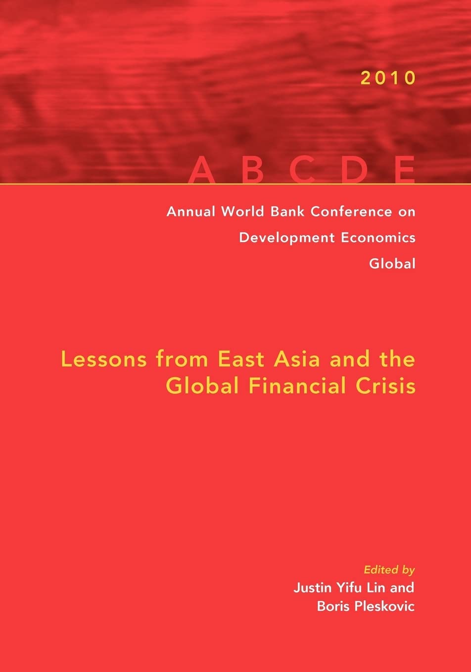 Annual World Bank Conference On Development Economics 2010, Global: Lessons From East Asia And The Global Financial Crisis (Annu,Used