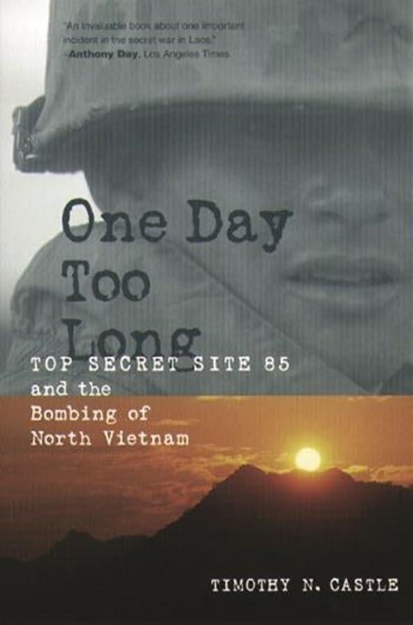 One Day Too Long: Top Secret Site 85 and the Bombing of North Vietnam,Used