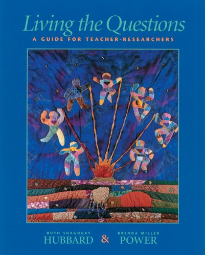 Living the Questions: A Guide for TeacherResearchers,New