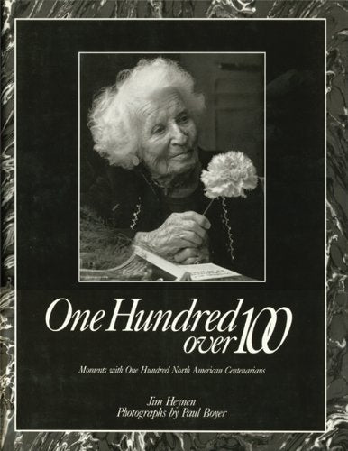ONE HUNDRED OVER 100: Moments with One Hundred North American Centenarians,Used