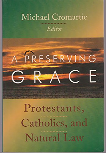 A Preserving Grace: Protestants, Catholics, And Natural Law