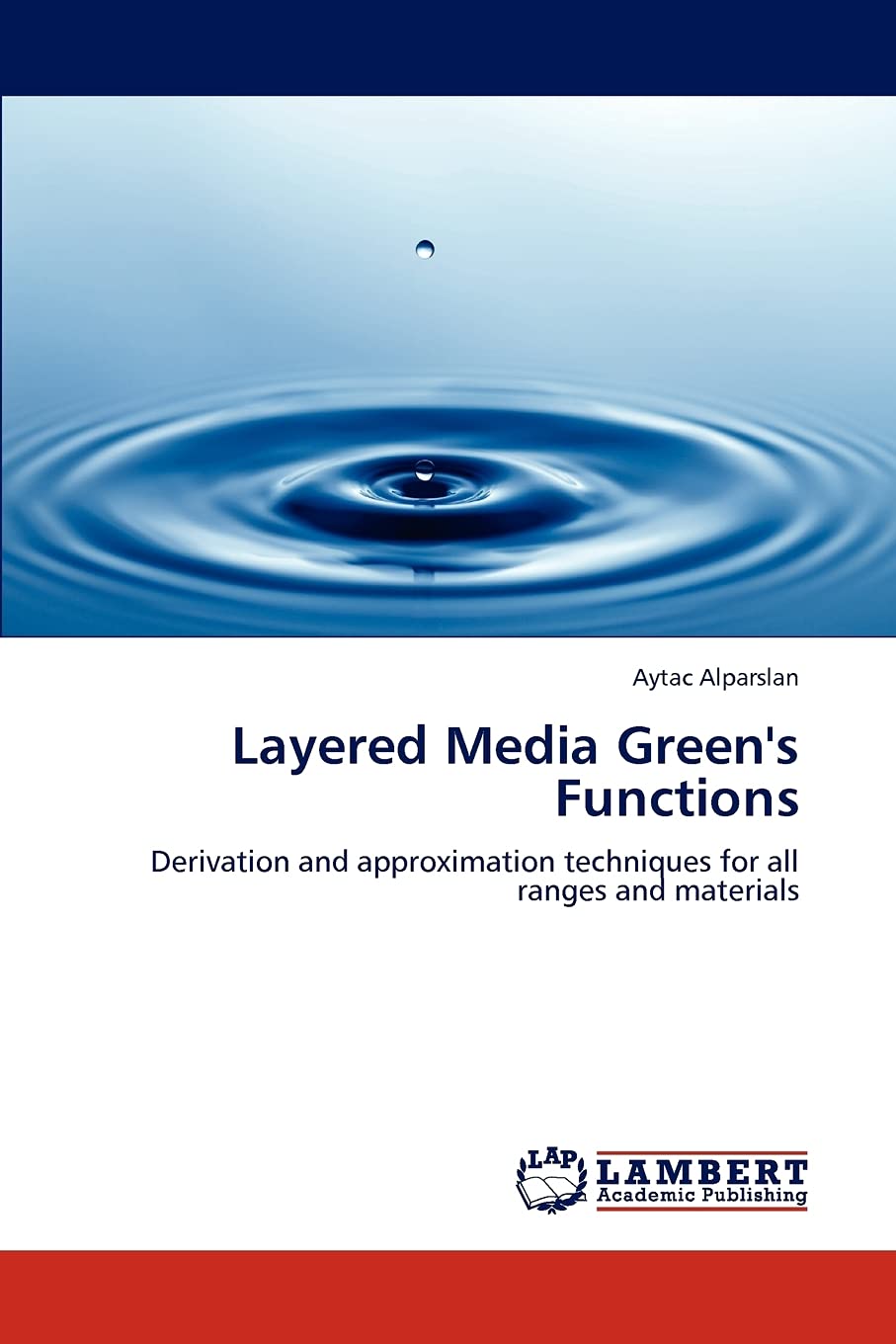 Layered Media Green's Functions: Derivation and approximation techniques for all ranges and materials,Used