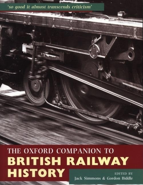 The Oxford Companion to British Railway History: From 1603 to the 1990s,Used
