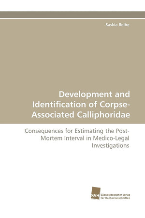 Development and Identification of CorpseAssociated Calliphoridae: Consequences for Estimating the PostMortem Interval in Medic,Used
