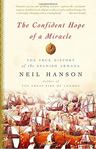 The Confident Hope of a Miracle: The True History of the Spanish Armada,Used