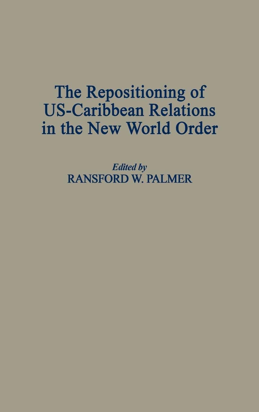The Repositioning of USCaribbean Relations in the New World Order,Used