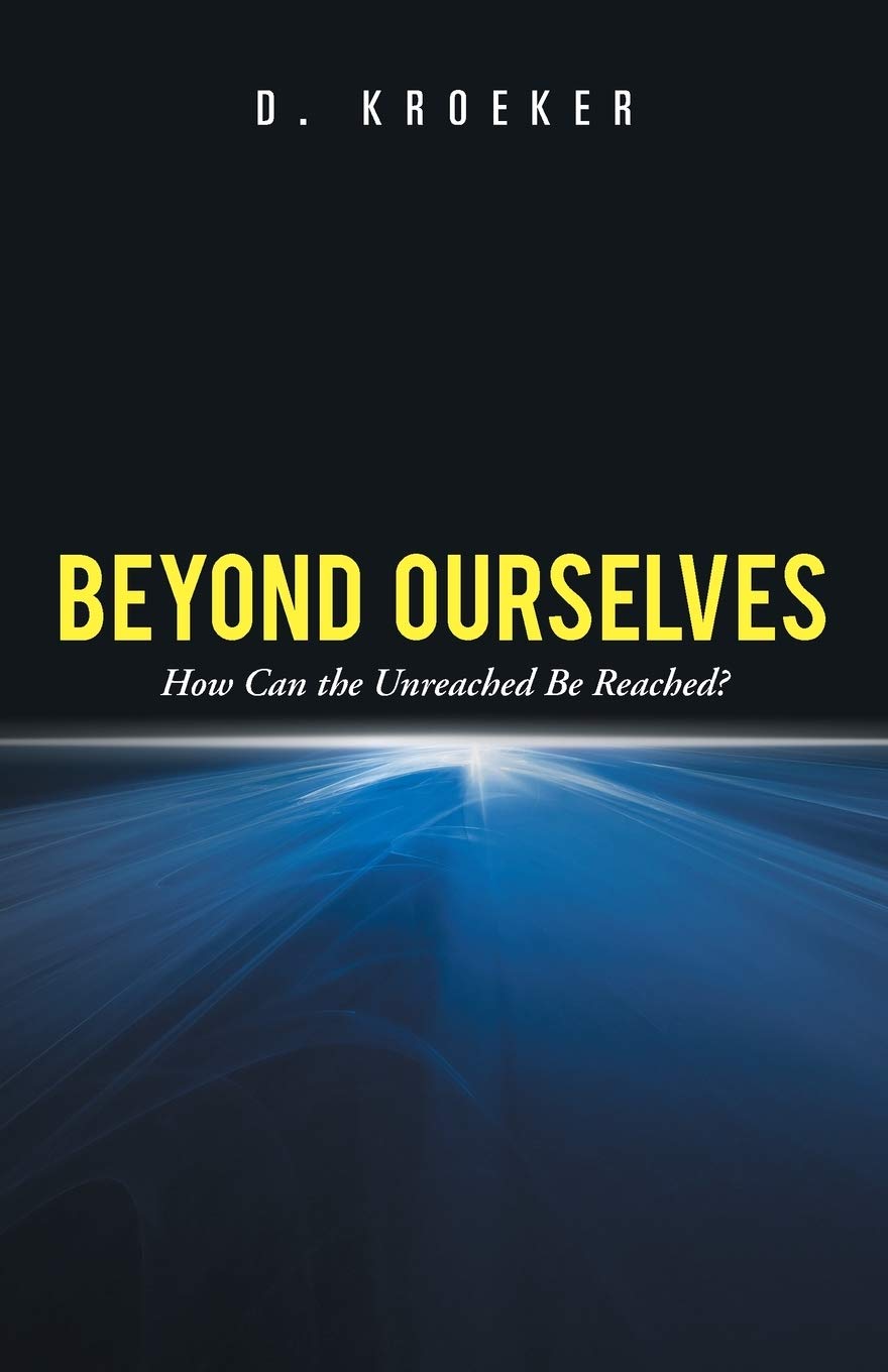 Beyond Ourselves: How Can the Unreached Be Reached?,Used