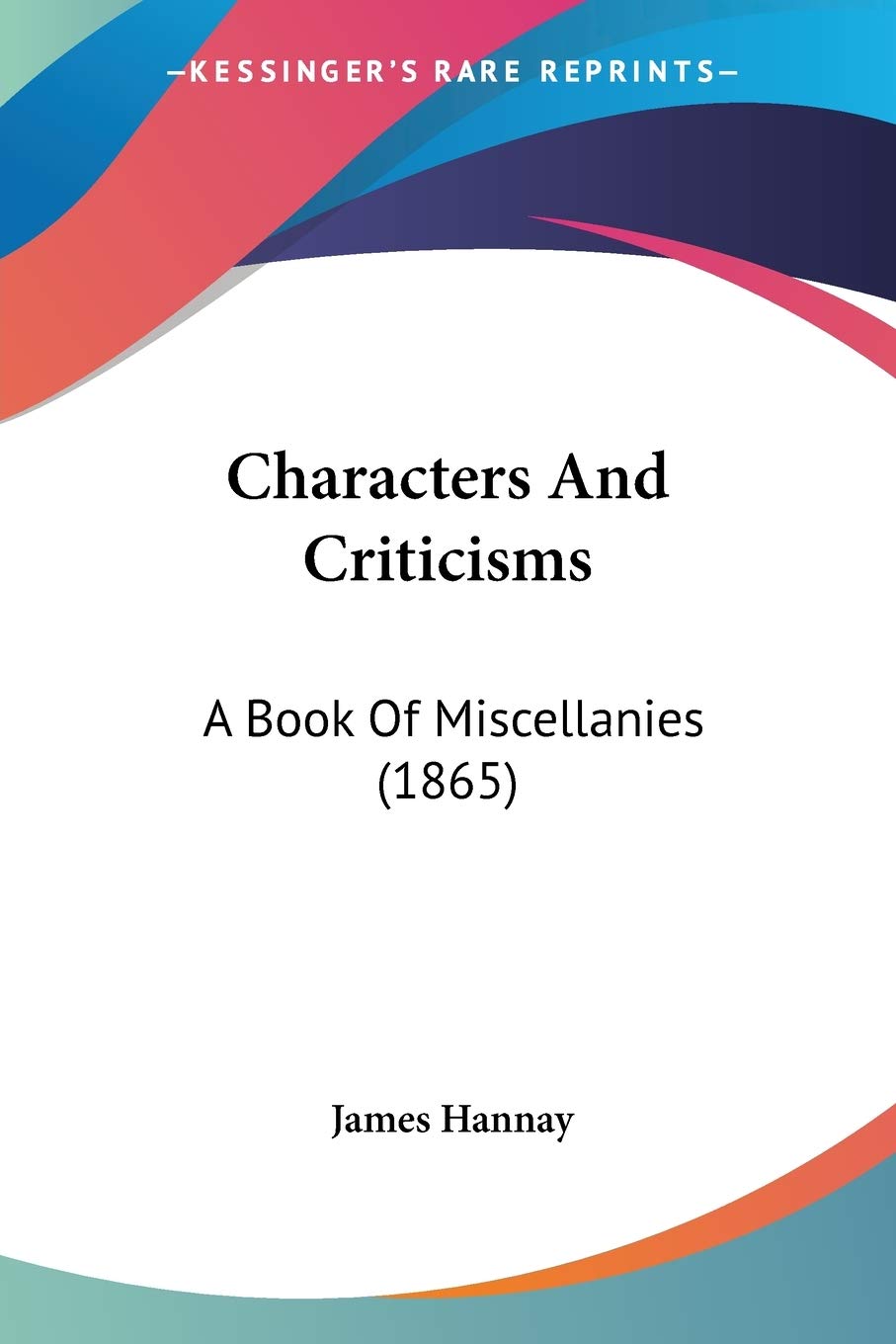 Characters And Criticisms: A Book Of Miscellanies (1865),Used