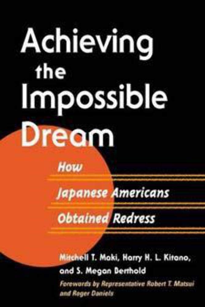 Achieving the Impossible Dream: HOW JAPANESE AMERICANS OBTAINED REDRESS (Asian American Experience),New