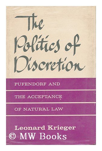 The Politics of Discretion: Pufendorf and the Acceptance of Natural Law,Used