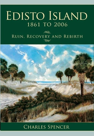 Edisto Island, 1861 to 2006: Ruin, Recovery and Rebirth (Definitive History),Used