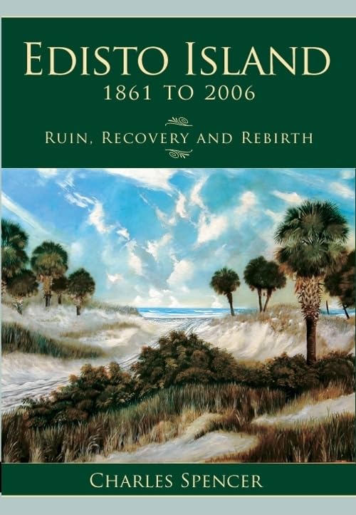 Edisto Island, 1861 to 2006: Ruin, Recovery and Rebirth (Definitive History),Used