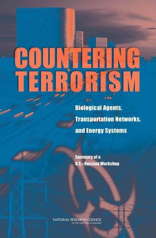 Countering Terrorism: Biological Agents, Transportation Networks, And Energy Systems: Summary Of A U.S.Russian Workshop,Used