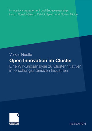 Open Innovation im Cluster: Eine Wirkungsanalyse zu Clusterinitiativen in forschungsintensiven Industrien (Innovationsmanagement,Used
