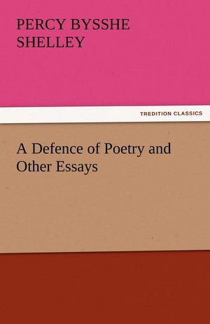 A Defence of Poetry and Other Essays,Used