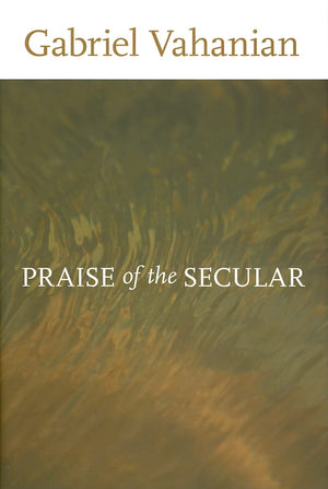 Praise Of The Secular (Studies In Religion And Culture),New