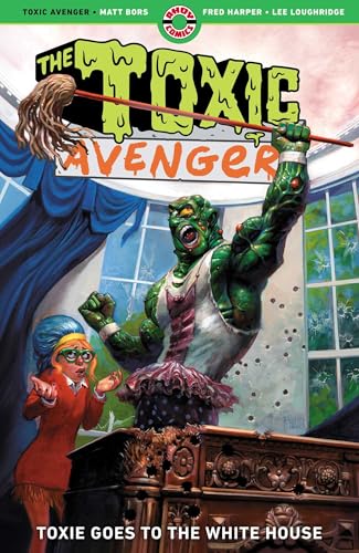 The Toxic Avenger Vol. 3: Toxie Goes To Washington