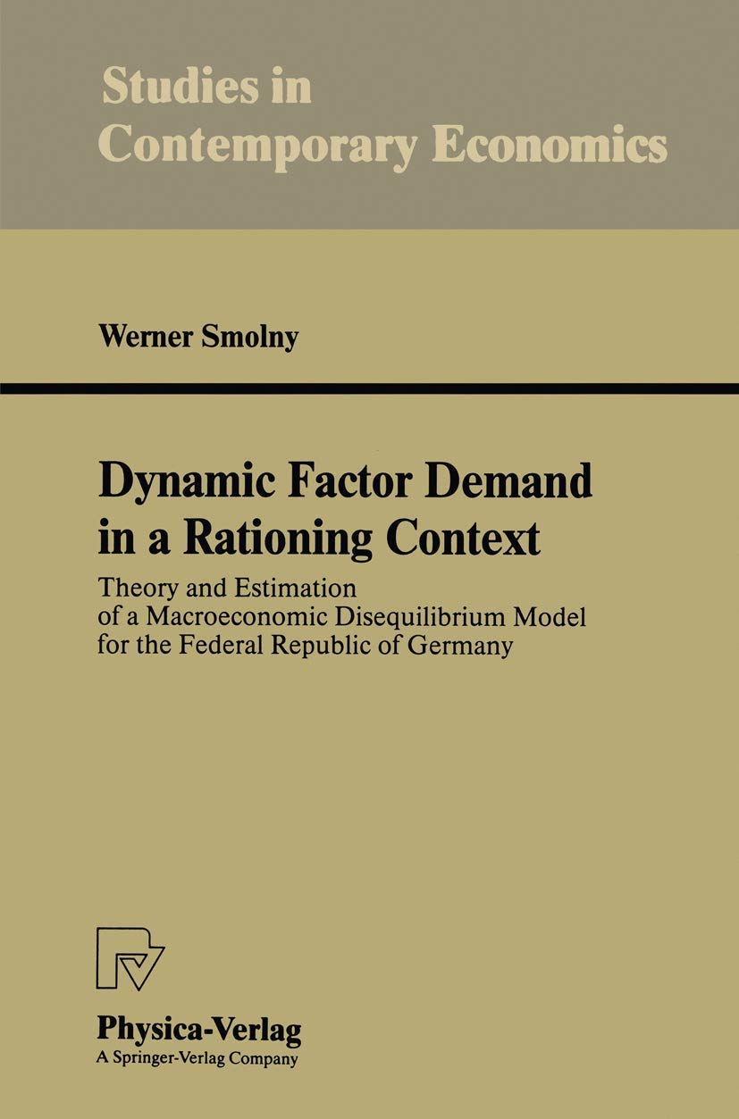 Dynamic Factor Demand in a Rationing Context: Theory and Estimation of a Macroeconomic Disequilibrium Model for the Federal Repu,Used