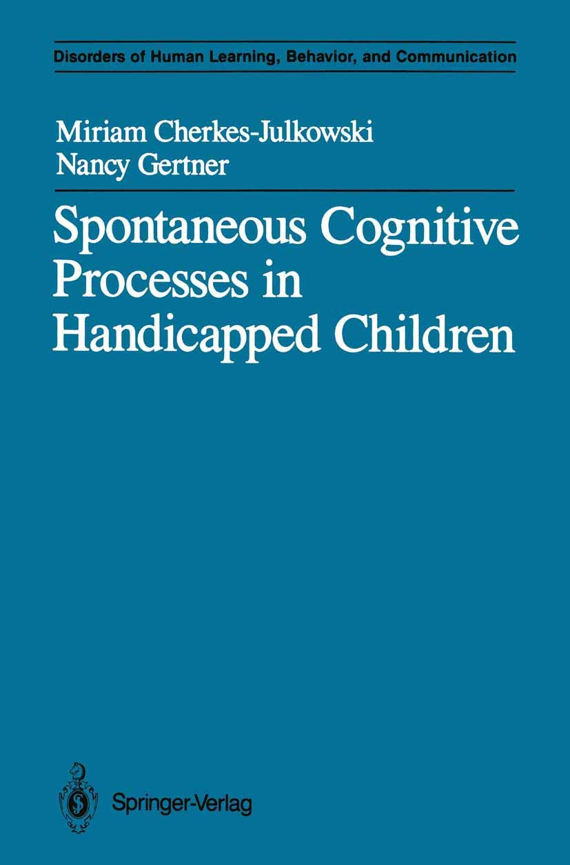 Spontaneous Cognitive Processes in Handicapped Children (Disorders of Human Learning, Behavior, and Communication),Used