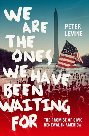 We Are the Ones We Have Been Waiting For: The Promise of Civic Renewal in America,Used