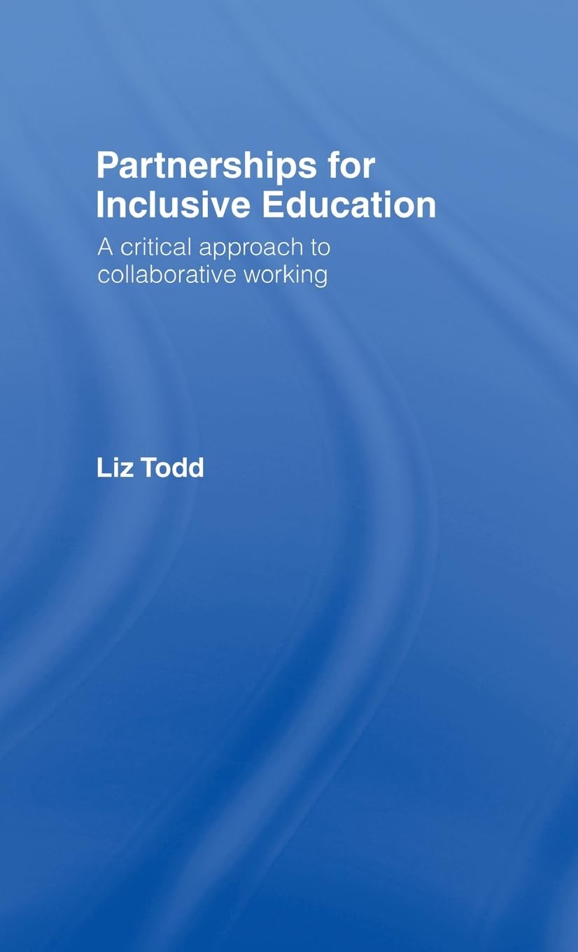 Partnerships for Inclusive Education: A Critical Approach to Collaborative Working,New