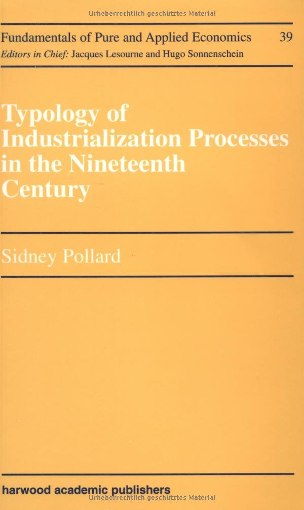 Typology of Industrialization Processes in the Nineteenth Century: A volume in the Economic History section (Fundamentals of Pur,New
