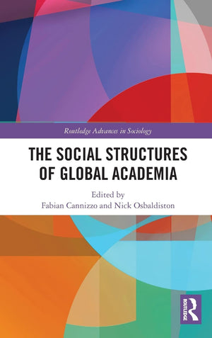 The Social Structures of Global Academia (Routledge Advances in Sociology),Used