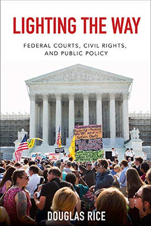 Lighting The Way: Federal Courts, Civil Rights, And Public Policy (Constitutionalism And Democracy),Used