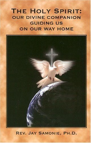 The Holy Spirit: Our Divine Companion Guiding Us on Our Way Home,Used