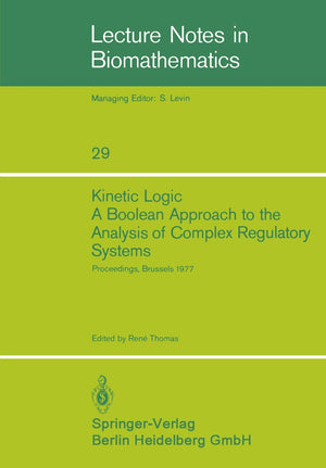Kinetic Logic: A Boolean Approach To The Analysis Of Complex Regulatory Systems: Proceedings Of The Embo Course Formal Analysis ,Used