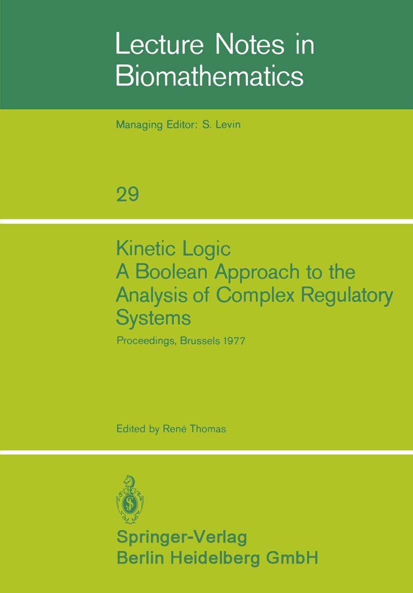 Kinetic Logic: A Boolean Approach To The Analysis Of Complex Regulatory Systems: Proceedings Of The Embo Course Formal Analysis ,Used